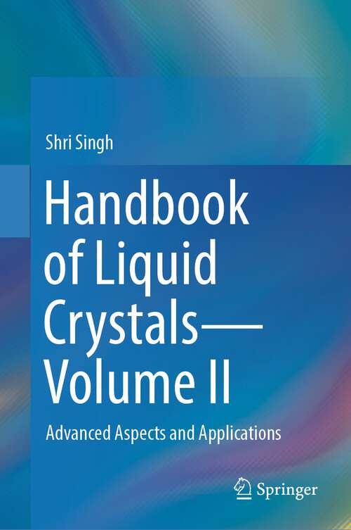 Book cover of Handbook of Liquid Crystals—Volume II: Advanced Aspects and Applications (2024)