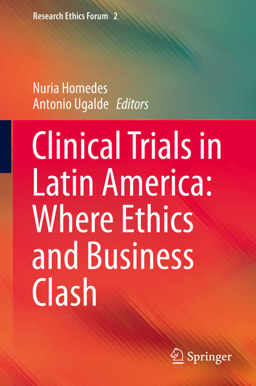 Book cover of Clinical Trials in Latin America: Where Ethics And Business Clash (2014) (Research Ethics Forum #2)