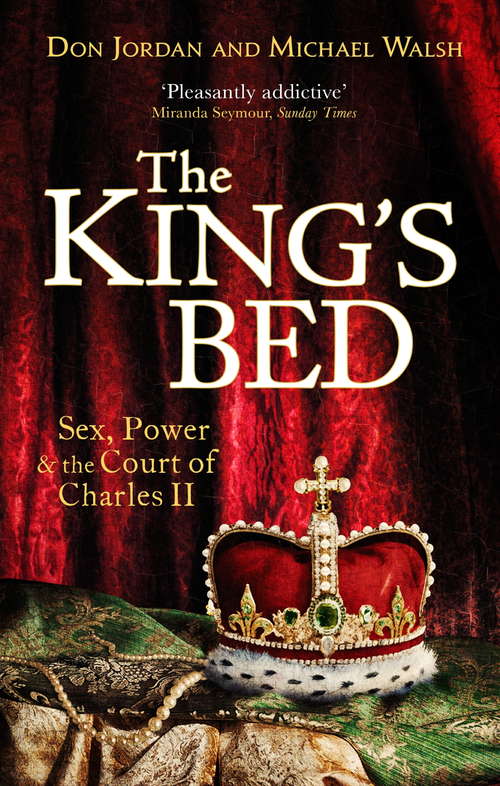 Book cover of The King's Bed: Sex, Power and the Court of Charles II