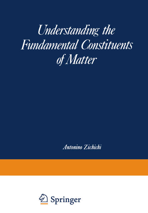 Book cover of Understanding the Fundamental Constituents of Matter (1978) (The Subnuclear Series #14)