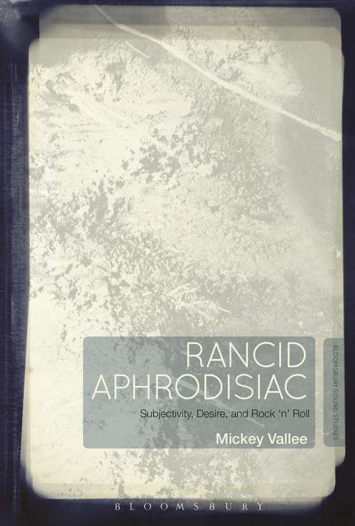 Book cover of Rancid Aphrodisiac: Subjectivity, Desire, and Rock 'n' Roll