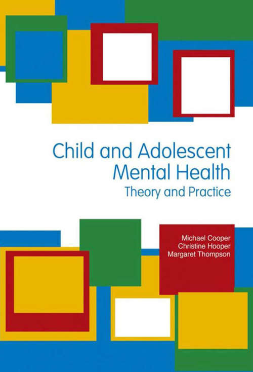 Book cover of Child & Adolescent Mental Health: Theory And Practice