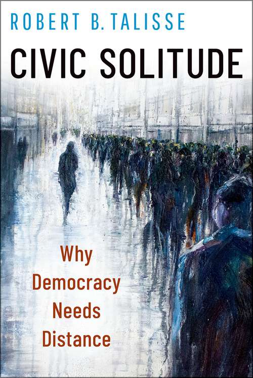 Book cover of Civic Solitude: Why Democracy Needs Distance