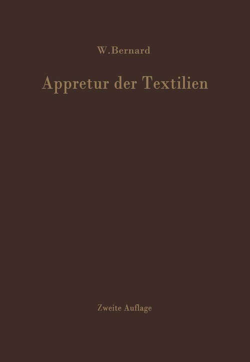 Book cover of Appretur der Textilien: Mechanische und Chemische Technologie der Ausrüstung (2. Aufl. 1967)