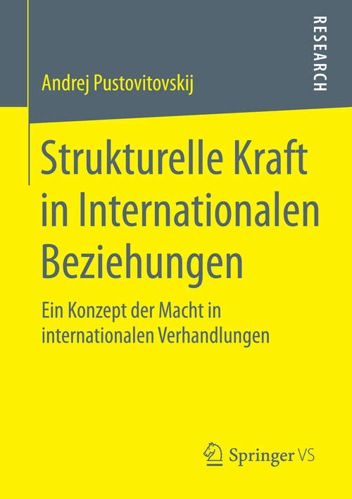 Book cover of Strukturelle Kraft in Internationalen Beziehungen: Ein Konzept der Macht in internationalen Verhandlungen (1. Aufl. 2016)