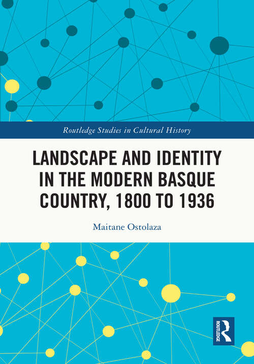 Book cover of Landscape and Identity in the Modern Basque Country, 1800 to 1936 (Routledge Studies in Cultural History)