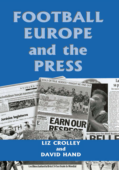 Book cover of Football, Europe and the Press (Sport in the Global Society)