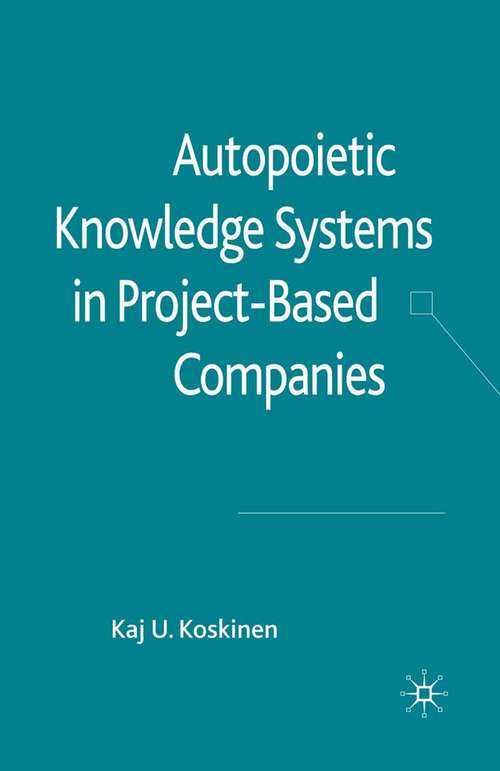 Book cover of Autopoietic Knowledge Systems in Project-Based Companies (2010)