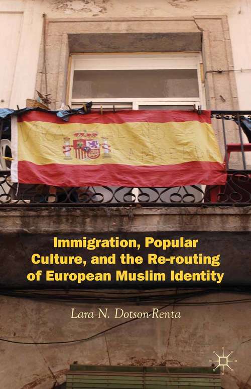 Book cover of Immigration, Popular Culture, and the Re-routing of European Muslim Identity (2012)