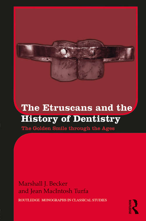 Book cover of The Etruscans and the History of Dentistry: The Golden Smile through the Ages (Routledge Monographs in Classical Studies)