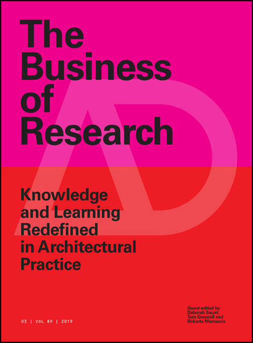 Book cover of The Business of Research: Knowledge and Learning Redefined in Architectural Practice (Architectural Design)