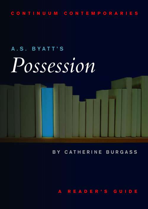 Book cover of A.S. Byatt's Possession: A Reader's Guide (Continuum Contemporaries)