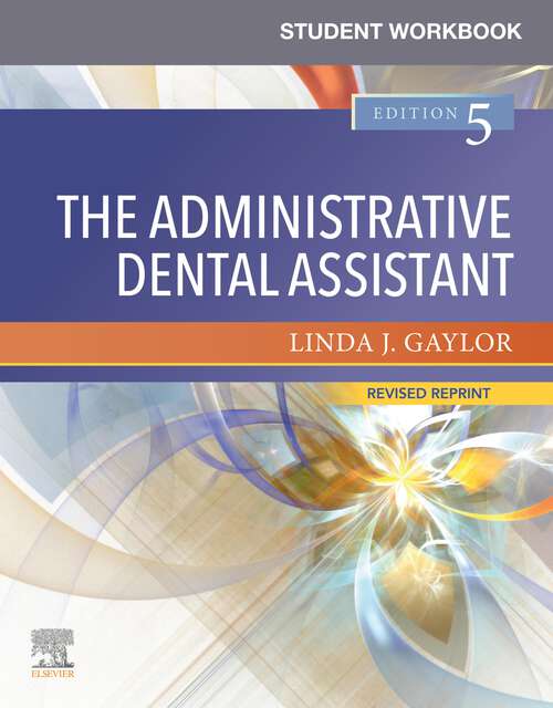 Book cover of Student Workbook for The Administrative Dental Assistant - Revised Reprint - E-Book: Student Workbook for The Administrative Dental Assistant - Revised Reprint - E-Book (5)