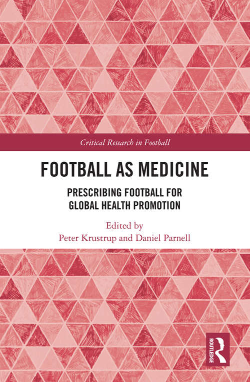 Book cover of Football as Medicine: Prescribing Football for Global Health Promotion (Critical Research in Football)