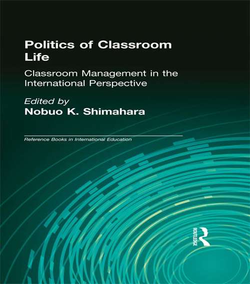 Book cover of Politics of Classroom Life: Classroom Management in International Perspective (Reference Books in International Education)