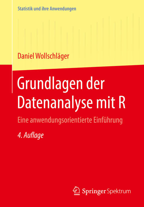 Book cover of Grundlagen der Datenanalyse mit R: Eine anwendungsorientierte Einführung (4. Aufl. 2017) (Statistik und ihre Anwendungen)