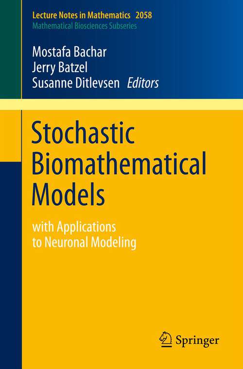 Book cover of Stochastic Biomathematical Models: with Applications to Neuronal Modeling (2013) (Lecture Notes in Mathematics #2058)