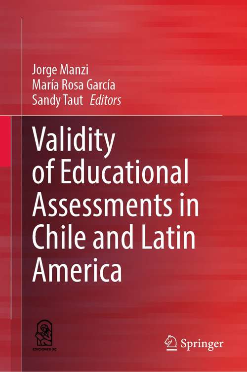 Book cover of Validity of Educational Assessments in Chile and Latin America (1st ed. 2021)