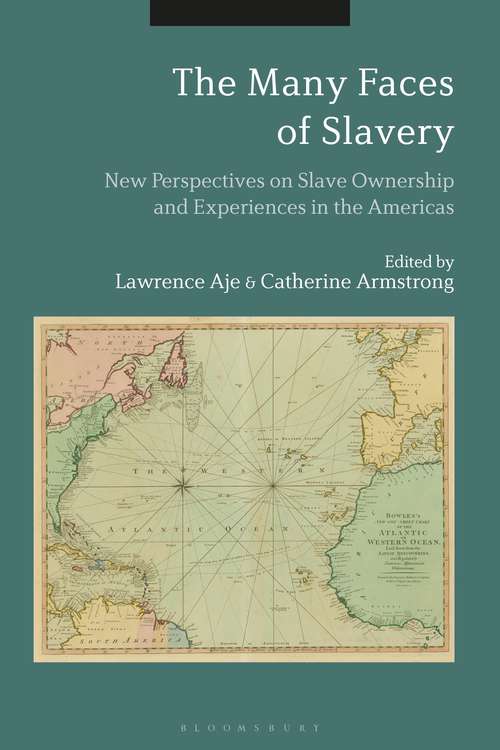 Book cover of The Many Faces of Slavery: New Perspectives on Slave Ownership and Experiences in the Americas