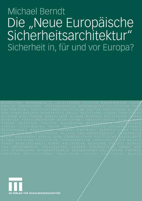 Book cover of Die "Neue Europäische Sicherheitsarchitektur": Sicherheit in, für und vor Europa? (2007)