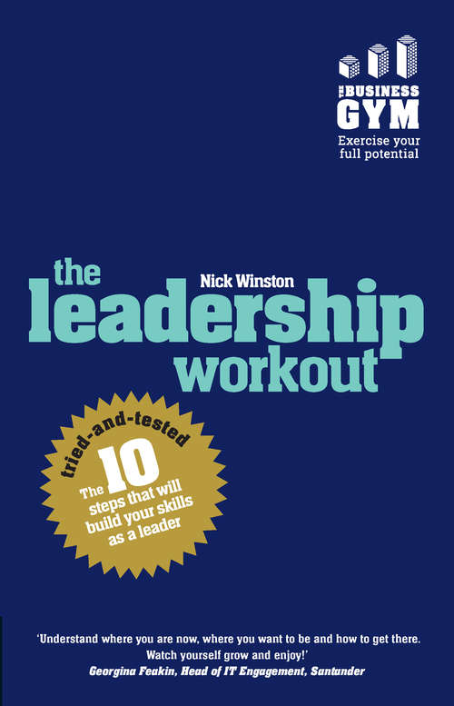 Book cover of Leadership Workout, The: The 10 Tried-And-Tested Steps That Will Build Your Skills As A Leader