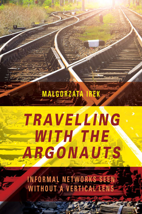 Book cover of Travelling with the Argonauts: Informal Networks Seen without a Vertical Lens