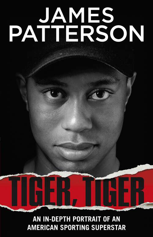 Book cover of Tiger, Tiger: The unmissable biography of sports superstar Tiger Woods