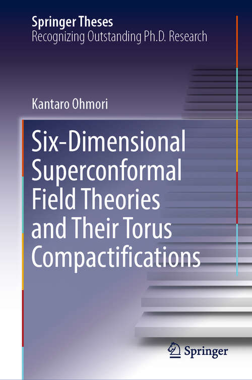 Book cover of Six-Dimensional Superconformal Field Theories and Their Torus Compactifications (1st ed. 2018) (Springer Theses)