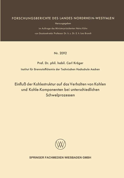 Book cover of Einfluß der Kohlestruktur auf das Verhalten von Kohlen und Kohle-Komponenten bei unterschiedlichen Schwelprozessen (1970) (Forschungsberichte des Landes Nordrhein-Westfalen)