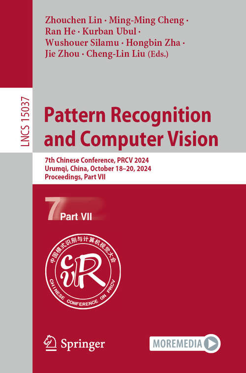 Book cover of Pattern Recognition and Computer Vision: 7th Chinese Conference, PRCV 2024, Urumqi, China, October 18–20, 2024, Proceedings, Part VII (Lecture Notes in Computer Science #15037)