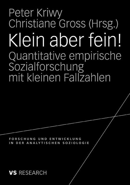 Book cover of Klein aber fein!: Quantitative empirische Sozialforschung mit kleinen Fallzahlen (2009) (Forschung und Entwicklung in der Analytischen Soziologie)