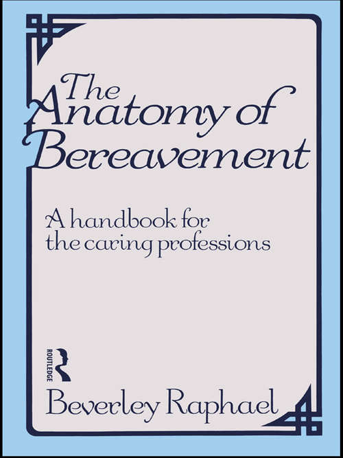 Book cover of The Anatomy of Bereavement: A Handbook for the Caring Professions