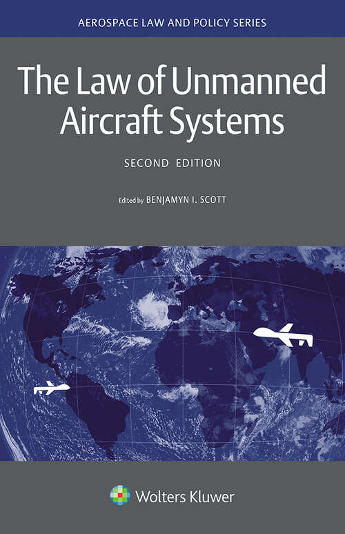 Book cover of The Law of Unmanned Aircraft Systems (Aerospace Law and Policy Series)