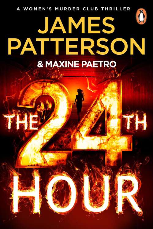 Book cover of The 24th Hour: The Number 1 Sunday Times Bestseller (Women’s Murder Club 24) (Women's Murder Club #24)