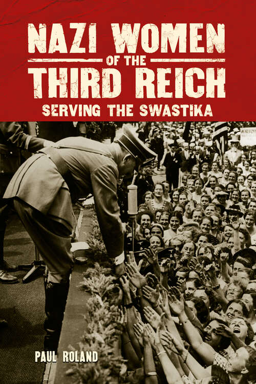 Book cover of Nazi Women of the Third Reich: Serving the Swastika