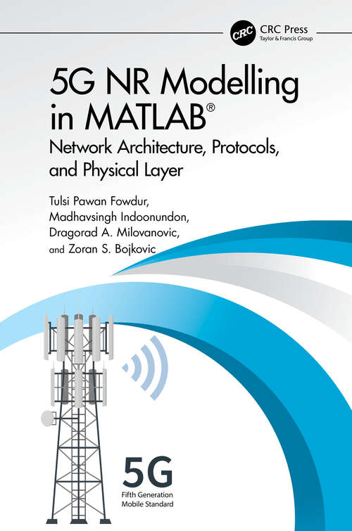 Book cover of 5G NR Modelling in MATLAB: Network Architecture, Protocols, and Physical Layer