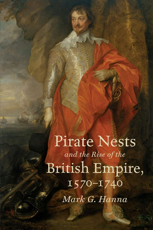 Book cover of Pirate Nests and the Rise of the British Empire, 1570-1740 (Published by the Omohundro Institute of Early American History and Culture and the University of North Carolina Press)