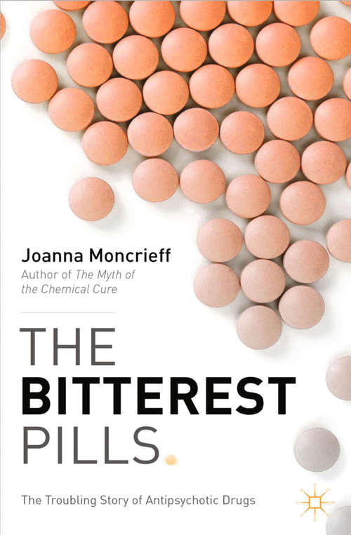 Book cover of The Bitterest Pills: The Troubling Story of Antipsychotic Drugs (2013)