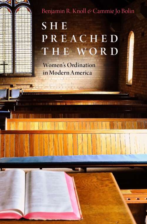 Book cover of She Preached the Word: Women's Ordination in Modern America