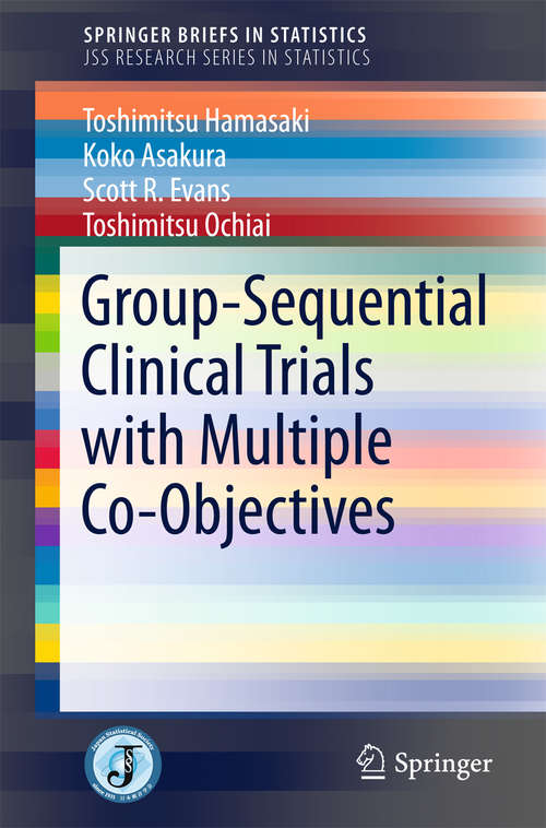 Book cover of Group-Sequential Clinical Trials with Multiple Co-Objectives (1st ed. 2016) (SpringerBriefs in Statistics #0)