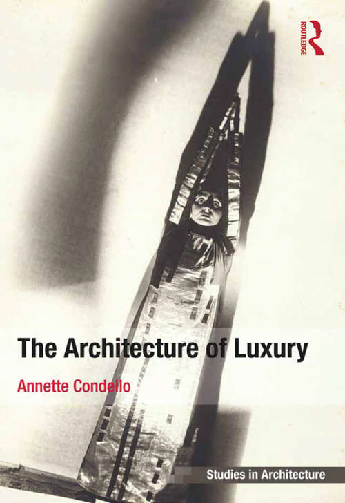 Book cover of The Architecture of Luxury (Ashgate Studies in Architecture)