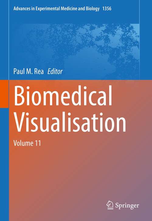 Book cover of Biomedical Visualisation: Volume 11 (1st ed. 2022) (Advances in Experimental Medicine and Biology #1356)