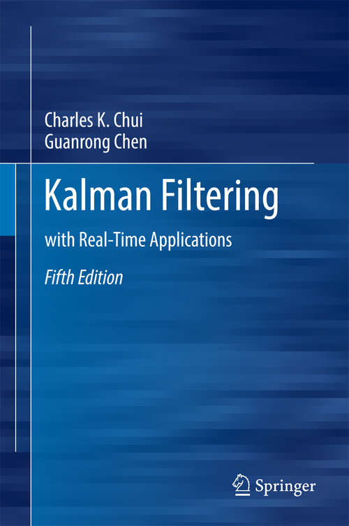 Book cover of Kalman Filtering: with Real-Time Applications (Springer Series In Information Sciences Ser. #17)