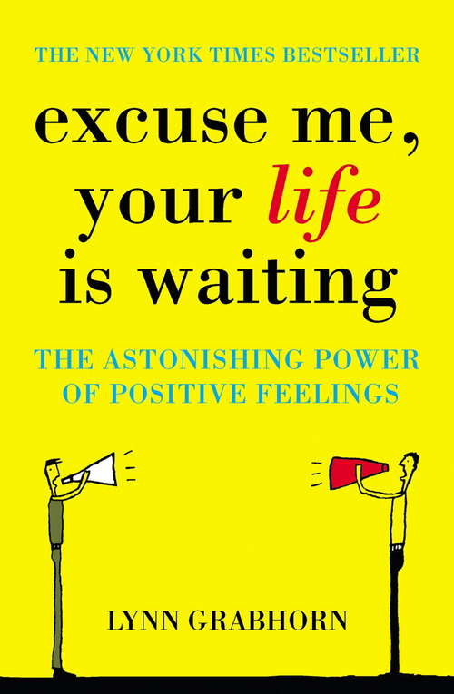 Book cover of Excuse Me, Your Life is Waiting: The Astonishing Power Of Feelings