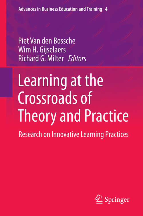 Book cover of Learning at the Crossroads of Theory and Practice: Research on Innovative Learning Practices (2012) (Advances in Business Education and Training #4)