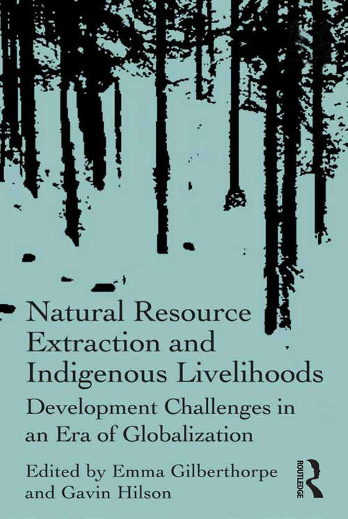 Book cover of Natural Resource Extraction and Indigenous Livelihoods: Development Challenges in an Era of Globalization