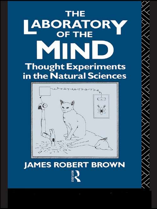 Book cover of The Laboratory of the Mind: Thought Experiments in the Natural Sciences (Philosophical Issues in Science)