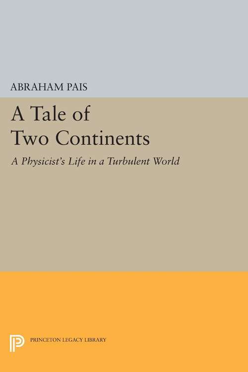 Book cover of A Tale of Two Continents: A Physicist's Life in a Turbulent World (PDF)