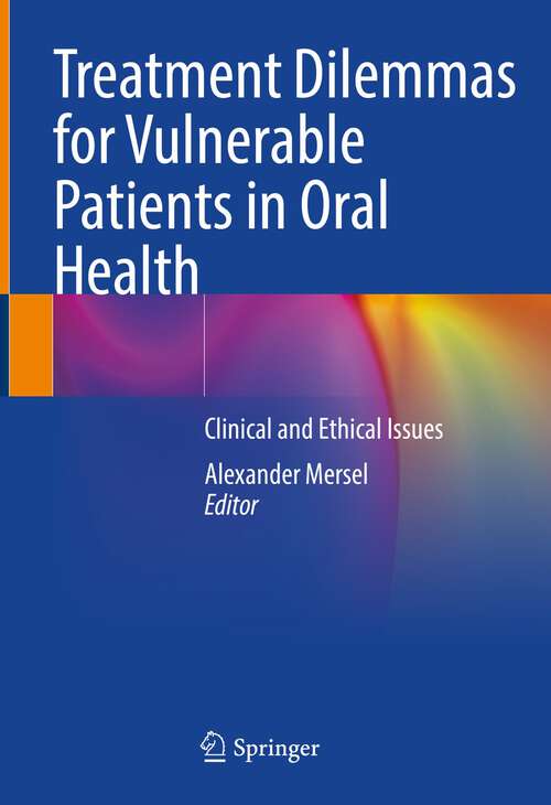 Book cover of Treatment Dilemmas for Vulnerable Patients in Oral Health: Clinical and Ethical Issues (1st ed. 2022)