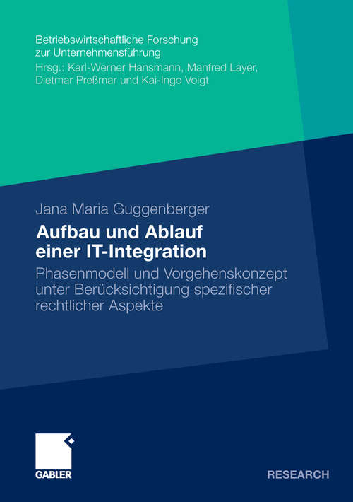 Book cover of Aufbau und Ablauf einer IT-Integration: Phasenmodell und Vorgehenskonzept unter Berücksichtigung rechtlicher Aspekte (2010) (Betriebswirtschaftliche Forschung zur Unternehmensführung #61)